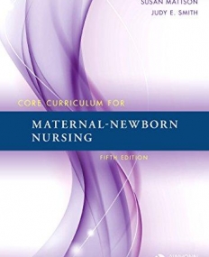 CORE CURRICULUM FOR MATERNAL-NEWBORN NURSING, 5TH EDITION