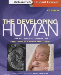 THE DEVELOPING HUMAN, CLINICALLY ORIENTED EMBRYOLOGY, 10TH EDITION