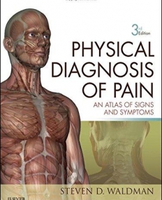 PHYSICAL DIAGNOSIS OF PAIN, AN ATLAS OF SIGNS AND SYMPTOMS, 3RD EDITION