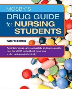 MOSBY'S DRUG GUIDE FOR NURSING STUDENTS, 12TH EDITION