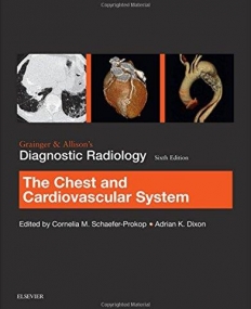 GRAINGER & ALLISON’S DIAGNOSTIC RADIOLOGY: CHEST AND CARDIOVASCULAR SYSTEM, 6TH EDITION