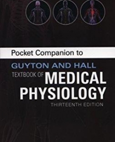 POCKET COMPANION TO GUYTON AND HALL TEXTBOOK OF MEDICAL PHYSIOLOGY, 13TH EDITION