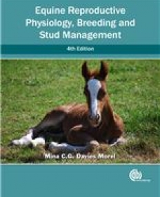 Equine Reproductive Physiology, Breeding and Stud Management, 4th Edition