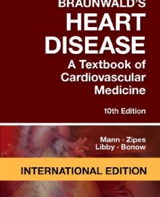 BRAUNWALD'S HEART DISEASE: A TEXTBOOK OF CARDIOVASCULAR MEDICINE, IE, 10TH EDITION