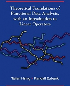 Theoretical Foundations of Functional Data Analysis, with an Introduction to Linear Operators