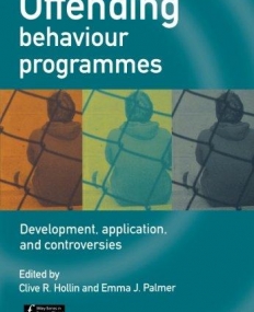 Offending Behaviour Programmes: Development, Application and Controversies