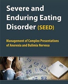 Severe and Enduring Eating Disorder (SEED): Management of Complex Presentations of Anorexia and Bulimia Nervosa