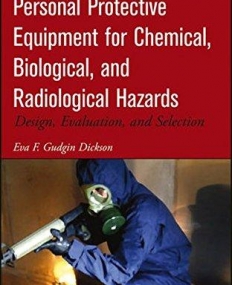 Personal Protective Equipment for Chemical, Biological, and Radiological Hazards: Design, Evaluation, and Selection