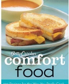 Betty Crocker Comfort Food:100 Recipes for the Way You Really Cook