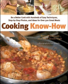 Cooking Know-How:Be a Better Cook with Hundreds of Easy Techniques, Step-by-Step Photos, and Ideas for Over 500 Great Meals