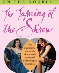 Shakespeare on the Double!TM The Taming of the Shrew