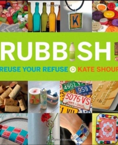 Rubbish! Reuse Your Refuse