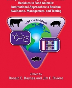 Strategies for Reducing Drug and Chemical Residues in Food Animals: International Approaches to Residue Avoidance, Management, and Testing