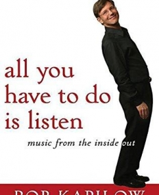 All You Have to Do is Listen:Music from the Inside Out