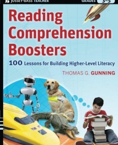 Reading Comprehension Boosters: 100 Lessons for Building Higher-Level Literacy, Grades 3-5