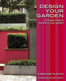 Design Your Garden:10 simple steps to transform your garden