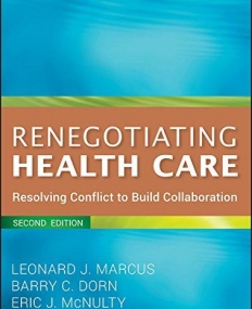 Renegotiating Health Care: Resolving Conflict to Build Collaboration,2e