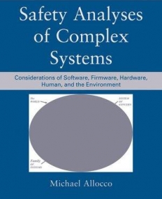 Safety Analyses of Complex Systems: Considerations of Software, Firmware, Hardware, Human, and the Environment