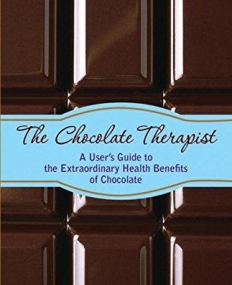 Chocolate Therapist: A User's Guide to the Extraordinary Health Benefits of Chocolate