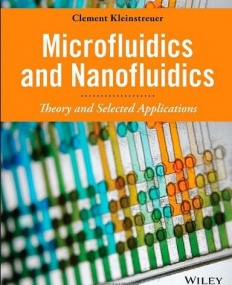 Microfluidics and Nanofluidics: Theory and Selected Applications