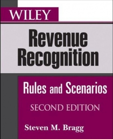 Wiley Revenue Recognition: Rules and Scenarios,2e