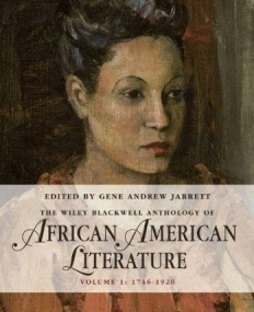 Wiley-Blackwell Anthology of African American Literature: V1, 1746 - 1920