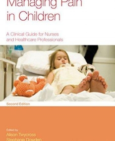 Managing Pain in Children: A Clinical Guide for Nurses and Healthcare Professionals,2e