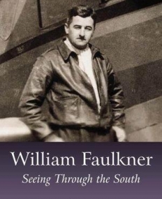 William Faulkner: Seeing Through the South
