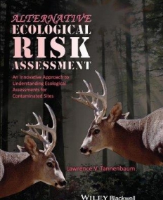 Alternative Ecological Risk Assessment: An Innovative Approach to Understanding Ecological Assessments for Contaminated Sites
