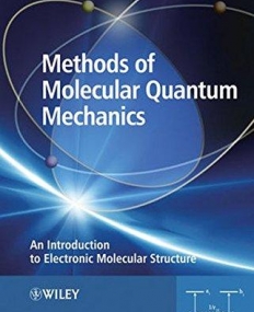 Methods of Molecular Quantum Mechanics: An Introduction to Electronic Molecular Structure