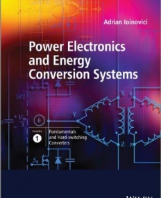 Power Electronics and Energy Conversion Systems, V 1, Fundamentals and Hard-switching Converters