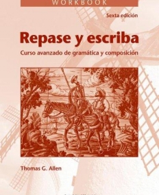 Workbook to accompany Repase y escriba: Curso avan zado de gramatica y composicion, Sexta edicion