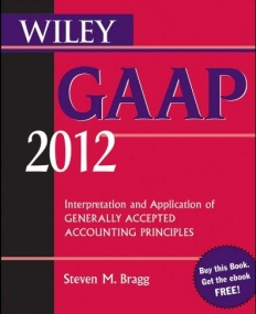 Wiley GAAP 2012: Interpretation and Application of Generally Accepted Accounting Principles