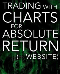 Trading With Charts for Absolute Returns, (+ Website)