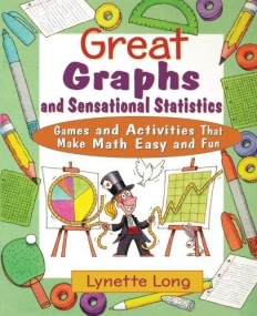 Great Graphs and Sensational Statistics:Games and Activities That Make Math Easy and Fun