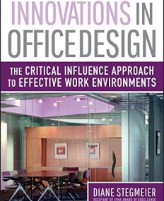 Innovations in Office Design: The Critical Influence Approach to Effective Work Environments