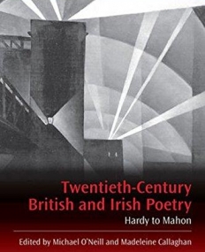 Twentieth-Century British and Irish Poetry: Hardy to Mahon