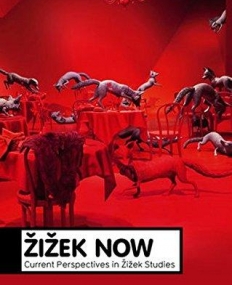 Zizek Now: Current Perspectives in Zizek Studies
