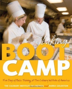 Baking Boot Camp:Five Days of Basic Training at The Culinary Institute of America