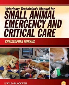 Veterinary Technician's Manual for Small Animal Emergency and Critical Care