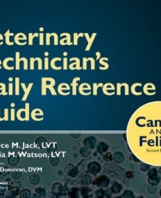 Veterinary Technician's Daily Reference Guide: Canine and Feline,2e