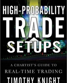 High-Probability Trade Setups: A Chartist's Guide to Real-Time Trading
