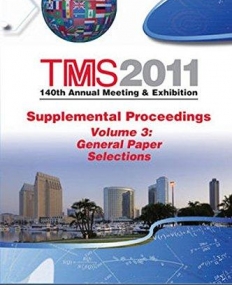 TMS 2011 140th Annual Meeting and Exhibition: Supplemental Proceedings, V3, General Paper Selections