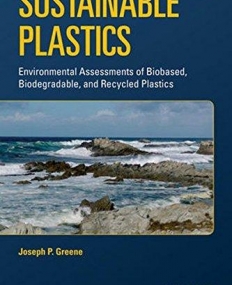 Sustainable Plastics: Environmental Assessments of Biobased, Biodegradable, and Recycled Plastics