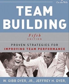 Team Building: Proven Strategies for Improving Team Performance,5e