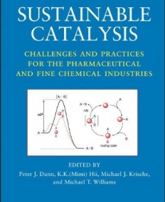 Sustainable Catalysis: Challenges and Practices for the Pharmaceutical and Fine Chemical Industries