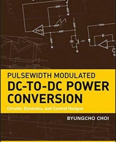 Pulsewidth Modulated DC-to-DC Power Conversion: Circuits, Dynamics, and Control Designs
