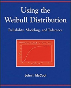 Using the Weibull Distribution: Reliability, Modeling and Inference