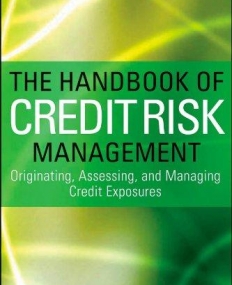 HDBK of Credit Risk Management: Originating, Assessing, and Managing Credit Exposures