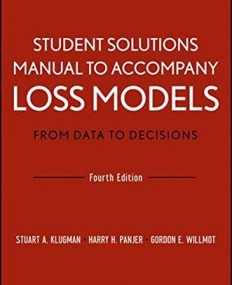 Student Solutions Manual to Accompany Loss Models: From Data to Decisions, Foure